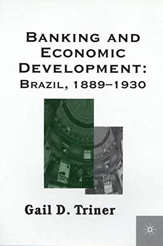 Banking and Economic Development: Brazil, 1889-1930