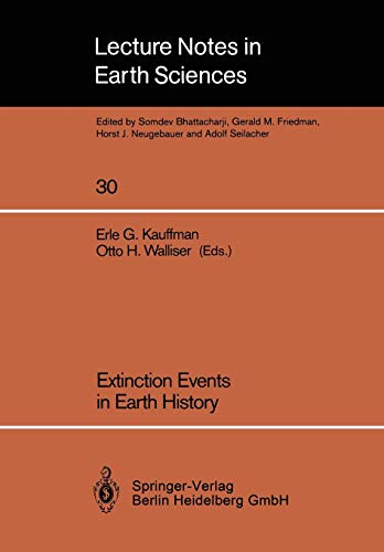 Extinction Events in Earth History: Proceedings of the Project 216: Global Biological Events in Earth History (Lecture Notes in Earth Sciences) (Lecture Notes in Earth Sciences, 30, Band 30)