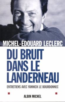 Du bruit dans le Landerneau : Entretiens avec Yannick Le Bourdonnec von Michel-Edouard Leclerc | Buch | Zustand sehr gut