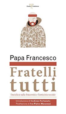 Fratelli tutti. Lettera Enciclica sulla fraternità e l'amicizia sociale (Parola & tradizione, Band 5294)