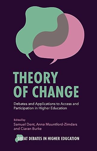 Theory of Change: Debates and Applications to Access and Participation in Higher Education (Great Debates in Higher Education)