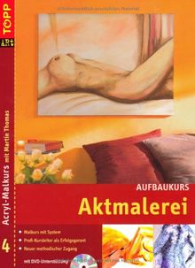 Aktmalerei. Acryl-Malkurs 04. Aufbaukurs mit DVD