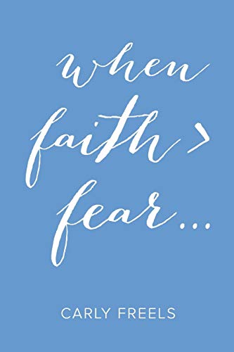 When Faith > Fear . . .
