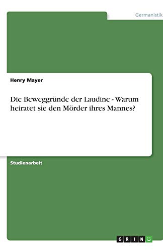 Die Beweggründe der Laudine - Warum heiratet sie den Mörder ihres Mannes?