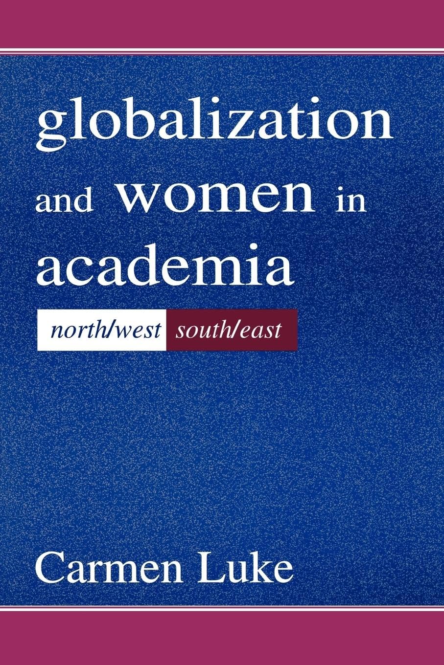 Globalization and Women in Academia: North/west-south/east (Sociocultural, Political, and Historical Studies in Education)