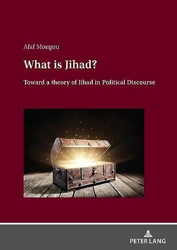 What is Jihad?: Toward a Theory of Jihad in Political Discourse