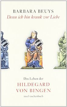 Denn ich bin krank vor Liebe: Das Leben der Hildegard von Bingen (insel taschenbuch)