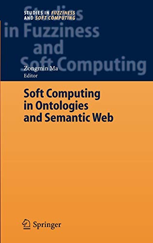 Soft Computing in Ontologies and Semantic Web (Studies in Fuzziness and Soft Computing, 204, Band 204)