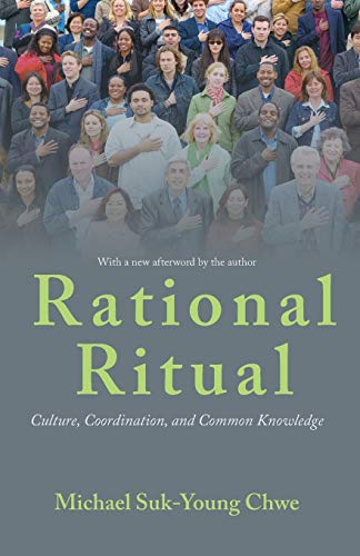 Chwe, Michael Suk-Young Rational Ritual, Culture, Coordination, And Common Knowledge