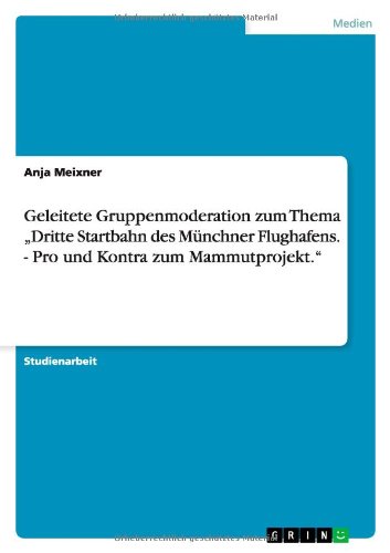 Geleitete Gruppenmoderation zum Thema Dritte Startbahn des Münchner Flughafens. - Pro und Kontra zum Mammutprojekt.