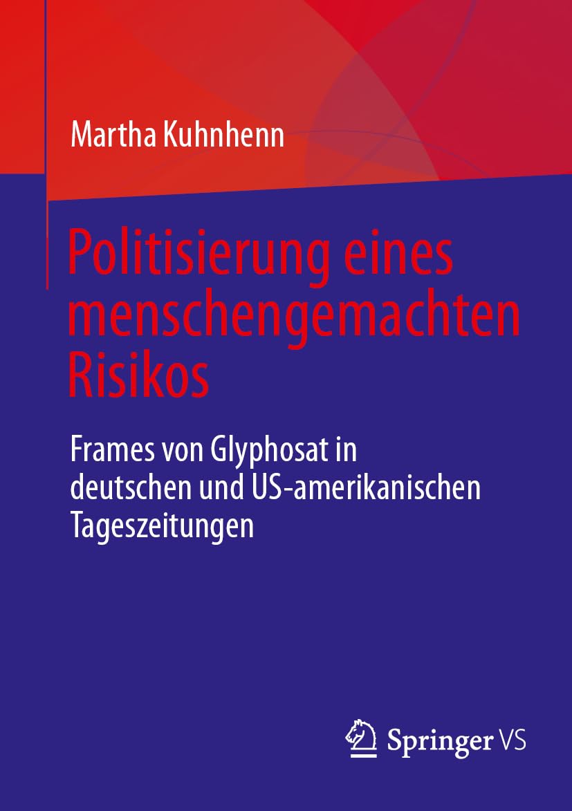 Politisierung eines menschengemachten Risikos: Frames von Glyphosat in deutschen und US-amerikanischen Tageszeitungen