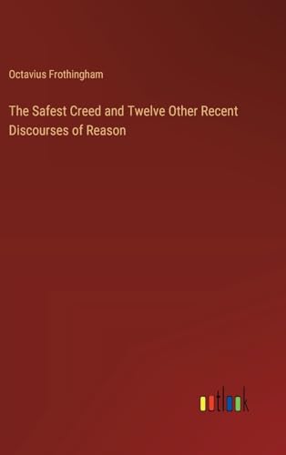 The Safest Creed and Twelve Other Recent Discourses of Reason