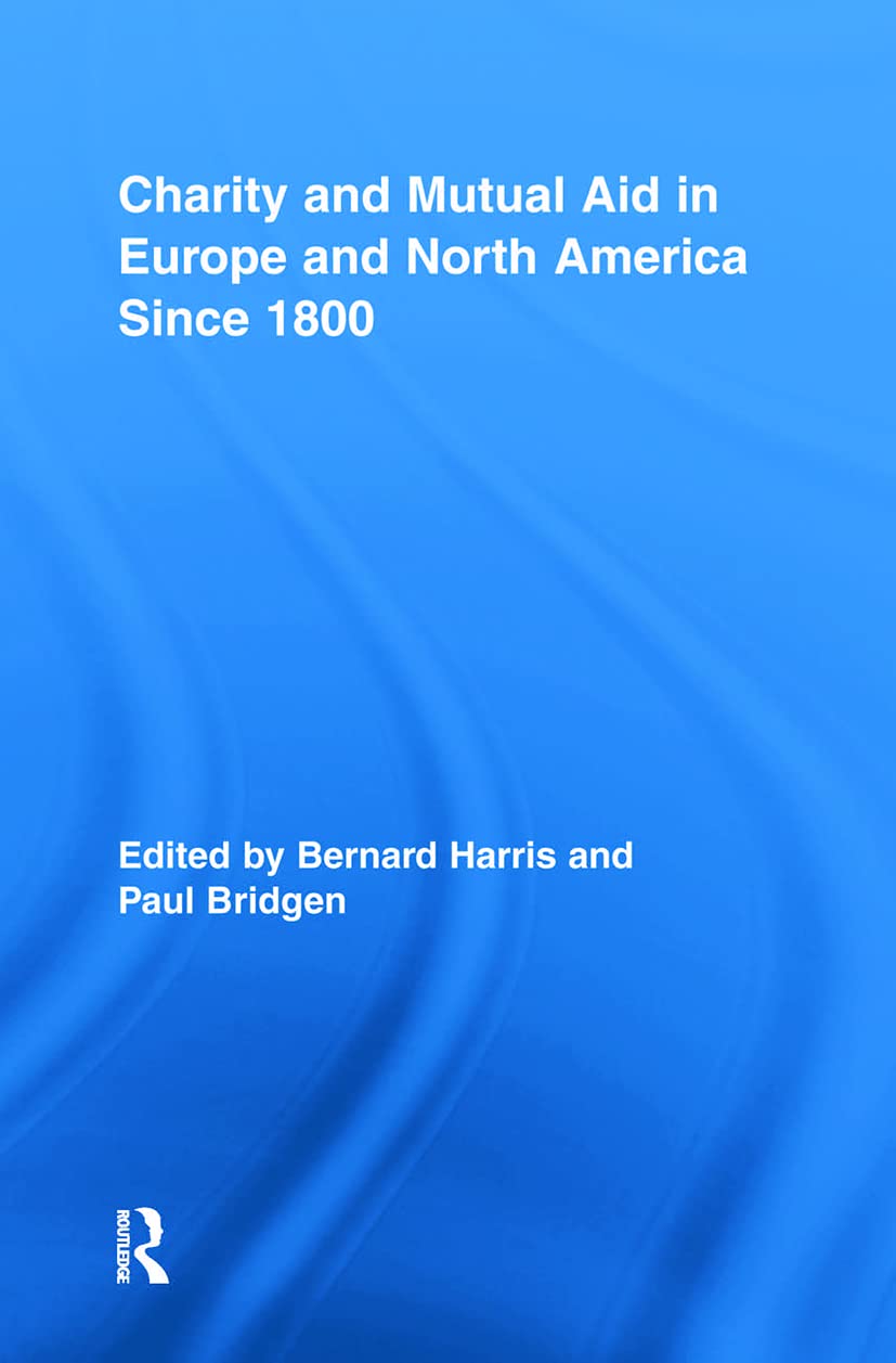 Charity and Mutual Aid in Europe and North America since 1800 (Routledge Studies in Modern British History, 4, Band 4)