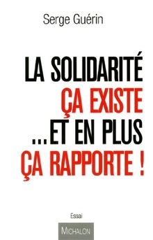 La solidarité, ça existe...et en plus ça rapporte !