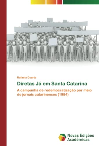 Diretas Já em Santa Catarina: A campanha de redemocratização por meio de jornais catarinenses (1984)