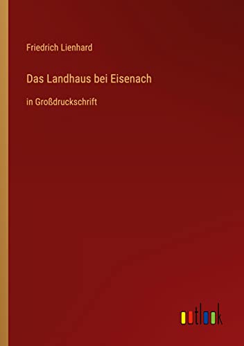 Das Landhaus bei Eisenach: in Großdruckschrift