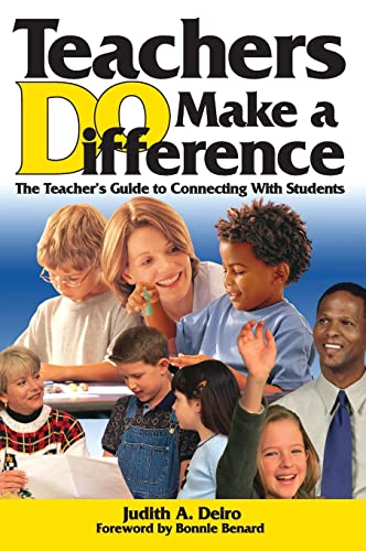 Teachers DO Make a Difference: The Teacher's Guide to Connecting With Students