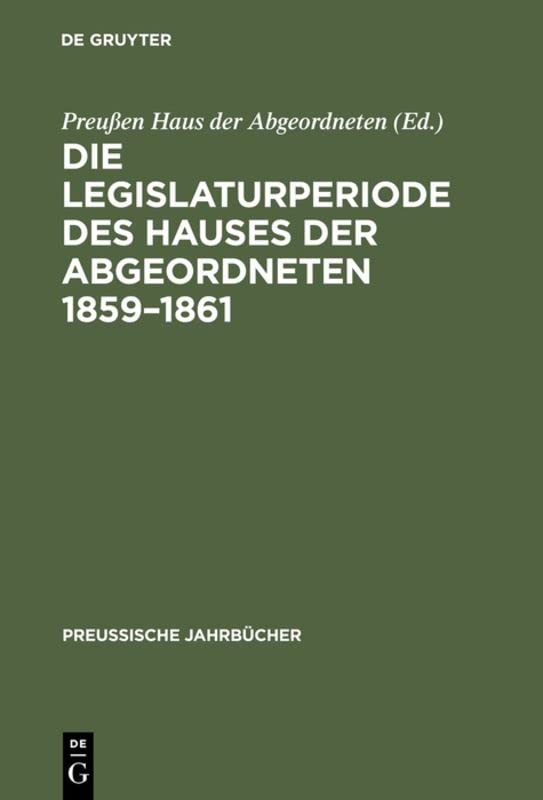 Die Legislaturperiode des Hauses der Abgeordneten 1859–1861 (Preussische Jahrbücher, 8, Band 8)