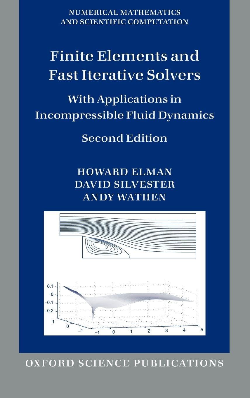 Finite Elements and Fast Iterative Solvers: With Applications in Incompressible Fluid Dynamics (Numerical Mathematics and Scientific Computation)