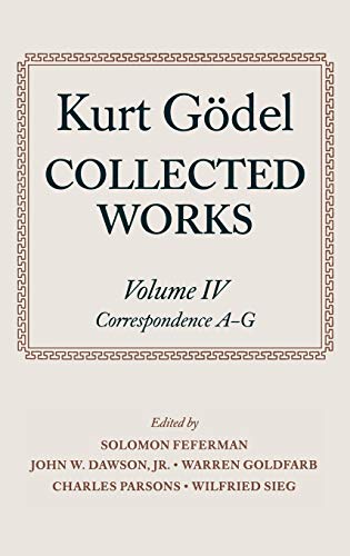 Collected Works: Volume IV: Correspondence, A-G (Kurt Godel Collected Works)
