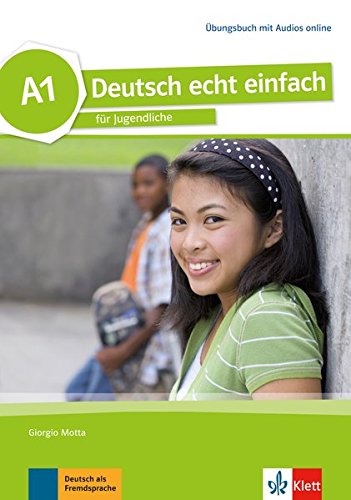 Deutsch echt einfach A1: Für Jugendliche. Übungsbuch + MP3 Dateien online