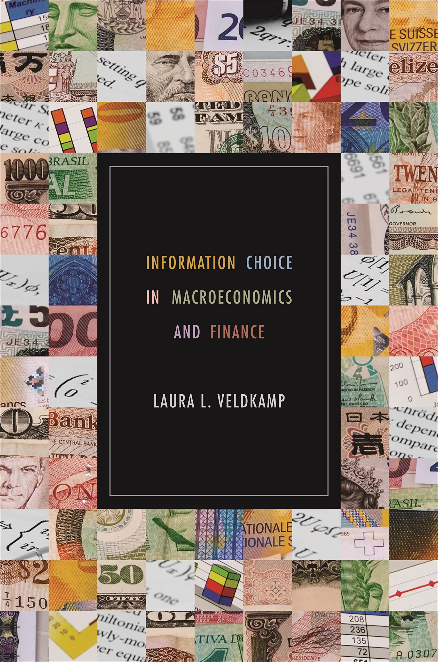 Veldkamp, Laura L. Information Choice In Macroeconomics And Finance