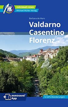 Valdarno, Casentino, Florenz Reiseführer Michael Müller Verlag: Individuell reisen mit vielen praktischen Tipps (MM-Reisen)