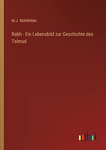 Rabh - Ein Lebensbild zur Geschichte des Talmud