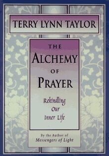 The Alchemy of Prayer: Rekindling Our Inner Life (The Inner Light Series)