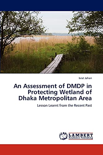 An Assessment of DMDP in Protecting Wetland of Dhaka Metropolitan Area: Lesson Learnt from the Recent Past