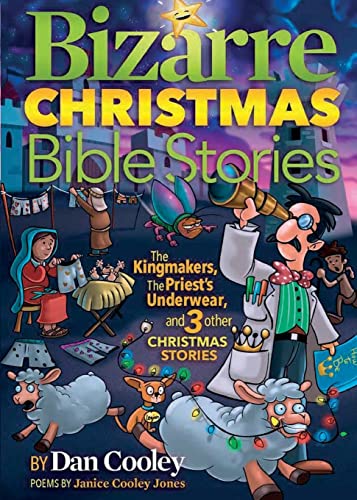 Bizarre Christmas Bible Stories: The Kingmakers, The Priest's Underwear, and 3 other Christmas Stories (Bizarre Bible Stories, Band 3)