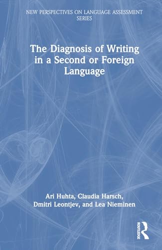 The Diagnosis of Writing in a Second or Foreign Language: European Perspectives (New Perspectives on Language Assessment)