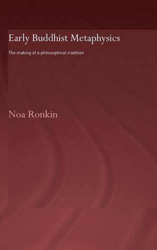 Early Buddhist Metaphysics: The Making of a Philosophical Tradition (Routlegecurzon Critical Studies in Buddhism)