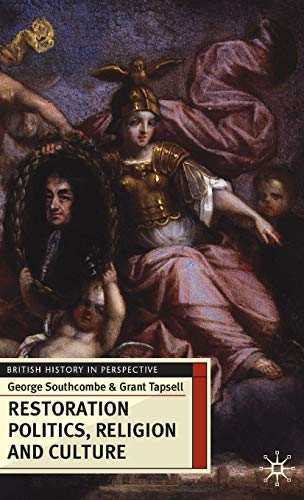 Restoration Politics, Religion and Culture: Britain and Ireland, 1660-1714 (British History in Perspective)
