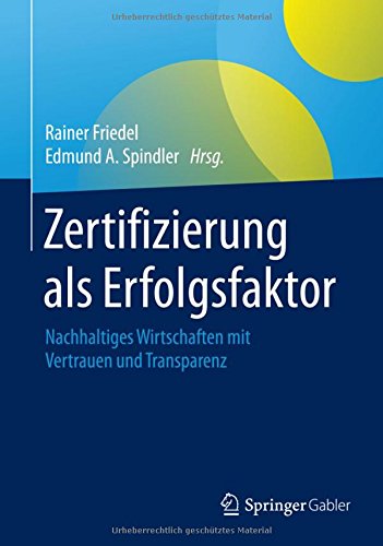 Zertifizierung als Erfolgsfaktor: Nachhaltiges Wirtschaften mit Vertrauen und Transparenz
