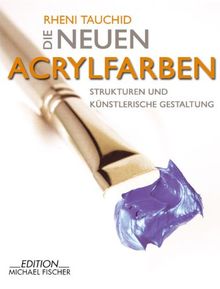 Die neuen Acrylfarben: Strukturen und künstlerische Gestaltung