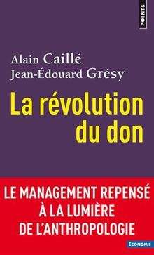 La révolution du don : le management repensé à la lumière de l'anthropologie
