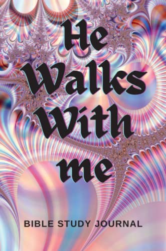 He Walks With Me: Bible Study Journal