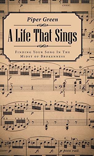A Life That Sings: Finding Your Song In The Midst of Brokenness