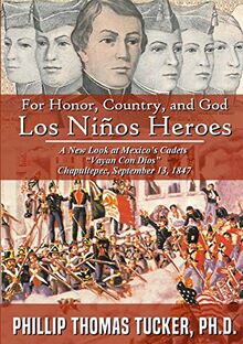 For Honor, Country, and God: Los Niños Héroes: Los Ni-os H¿roes