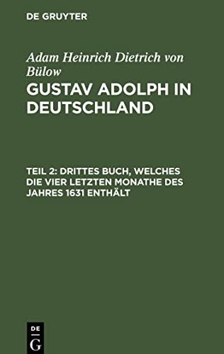 Gustav Adolph in Deutschland, Teil 2, Drittes Buch, welches die vier letzten Monathe des Jahres 1631 enthält
