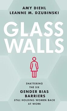 Glass Walls: Shattering the Six Gender Bias Barriers Still Holding Women Back at Work