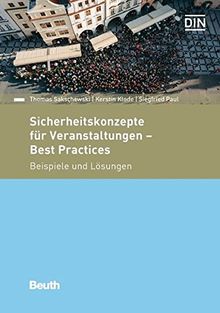 Sicherheitskonzepte für Veranstaltungen - Best Practices: Beispiele und Lösungen (Beuth Praxis)