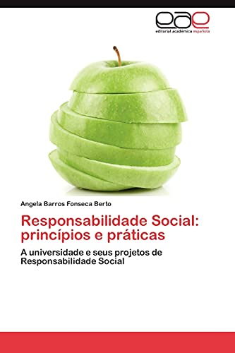 Responsabilidade Social: princípios e práticas: A universidade e seus projetos de Responsabilidade Social