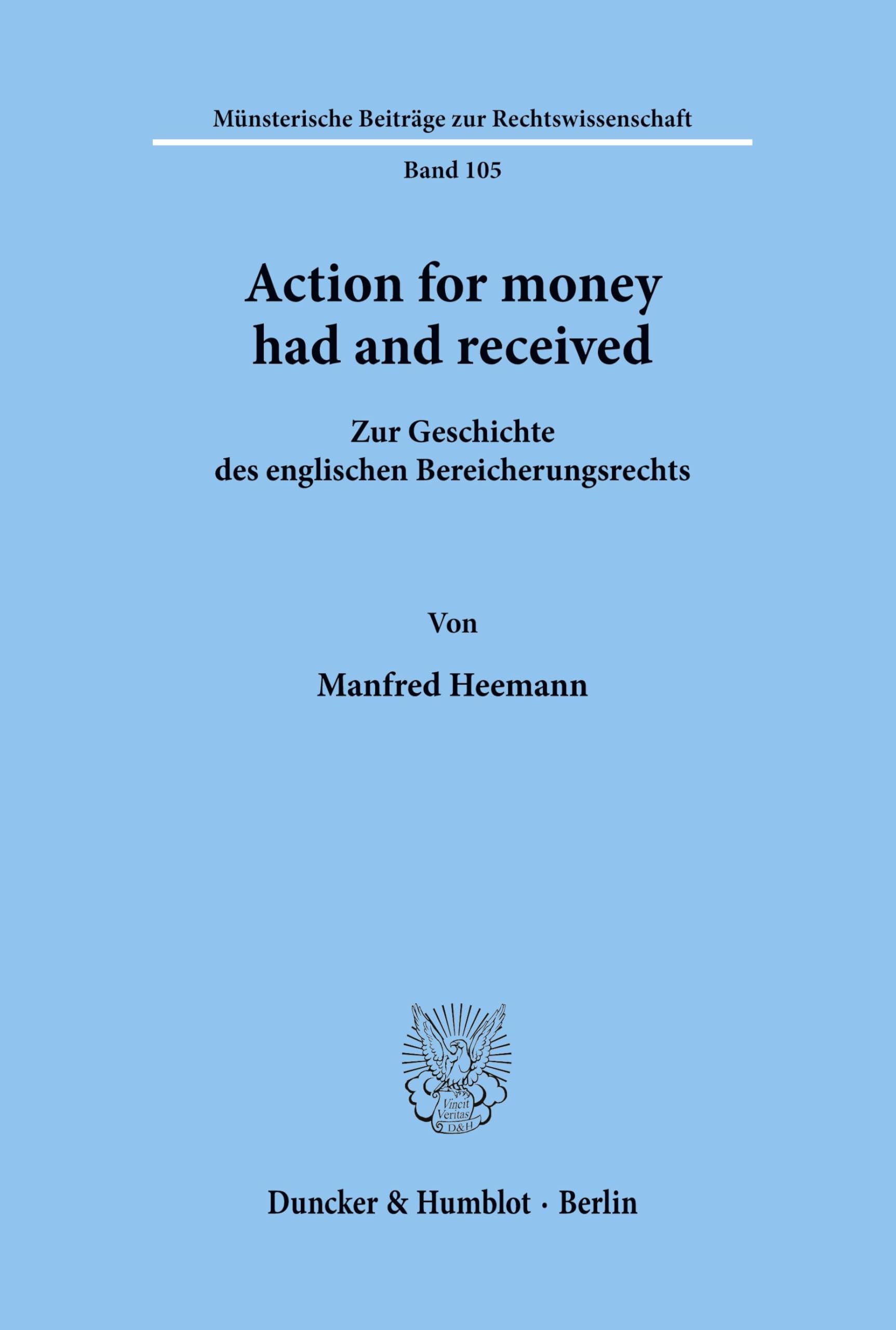Action for money had and received.: Zur Geschichte des englischen Bereicherungsrechts. (Münsterische Beiträge zur Rechtswissenschaft, Band 105)