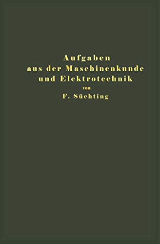 Aufgaben aus der Maschinenkunde und Elektrotechnik: Eine Sammlung für Nichtspezialisten nebst ausführlichen Lösungen