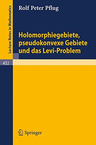 Holomorphiegebiete, Pseudokonvexe Gebiete und das Levi-Problem (Lecture Notes in Mathematics, Band 432)