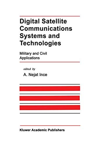 Digital Satellite Communications Systems and Technologies: Military and Civil Applications (The Springer International Series in Engineering and Computer Science, 186, Band 186)
