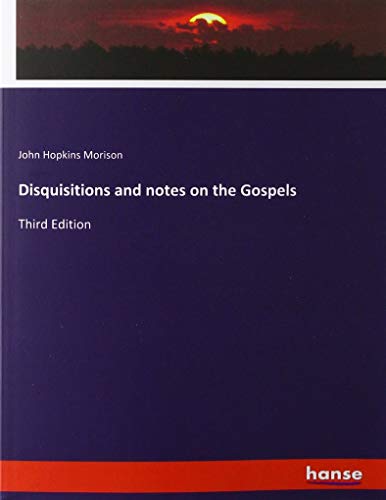 Disquisitions and notes on the Gospels: Third Edition