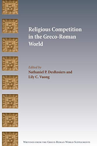 Religious Competition in the Greco-Roman World (Writings from the Greco-roman World Supplement Series, Band 10)